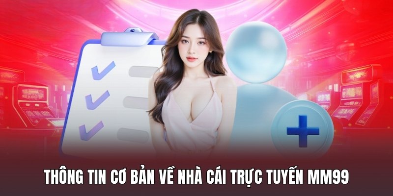 thong-tin-co-ban-ve-nha-cai-truc-tuyen-mm99